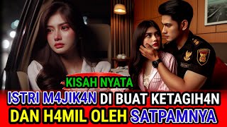 KISAH NYATA - ISTRI M4JIKAN DI BUAT KETAGIH4N DAN H4MIL OLEH SATPAMNYA SENDIRI, KISAH INSPIRATIF