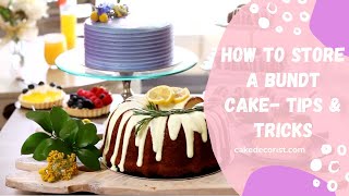 How To Store A Bundt Cake- Tips & Tricks