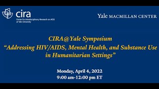 CIRA@Yale Symposium "Addressing HIV/AIDS, Mental Health, and Substance Use in Humanitarian Settings"
