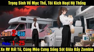 [Phần 1-25]Trọng Sinh Về Mạc Thế, Tôi Kích Hoạt Hệ Thống Xe RV Bất Tử, Cùng Mèo Cưng Sống Sót Giữa B