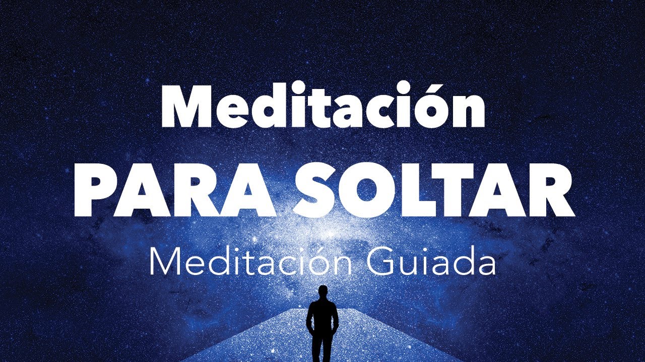 Meditación Guiada Para Soltar Y Dejar Fluir | Meditación Guiada ...