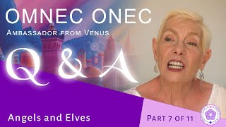 Omnec Onec Q \u0026 A 🌟 Part 7 of 11 🌟 „Angels and Elves\