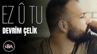 DEVRİM ÇELİK - EZ U TU / YENİ 2018! ( Türkçe Alt Yazılı ) DEVRİM ÇELİK - EZ U TU / YENİ 2018! ( Türkçe Alt Yazılı )