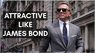 Become As Attractive As James Bond TODAY