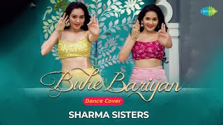Buhe Bariyan Dance Cover x Sharma Sisters | Kanika Kapoor | Gourov Dasgupta ft Shruti Rane
