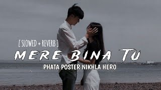 Mere Bina Tu Slowed+Reverb | Phata Poster Nikhla Hero | Rahat Fateh Ali Khan #slowed #trending