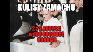 2. KULISY ZAMACHU NA JANA PAWŁA II - 13 maj 1981 roku