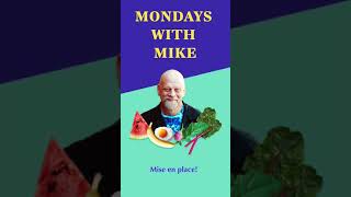 Mondays with Mike: Mise en Place!