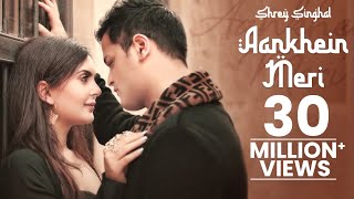 Aankhein Meri - Shrey Singhal | Official Music Video