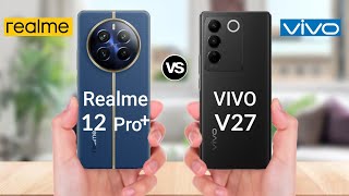 Realme 12 Pro Plus vs VIVO V27 5G