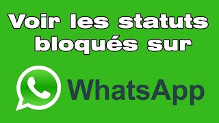 Comment voir les statuts bloqués sur WhatsApp