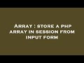 Array : store a php array in session from input form