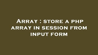 Array : store a php array in session from input form