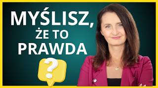 7 błędnych przekonań, które Ci szkodzą!