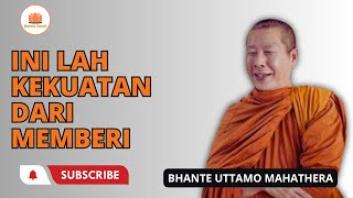 INI LAH KEKUATAN DARI MEMBERI || BHANTE UTTAMO MAHATHERA || DHAMMA CHANNEL