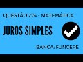 Questão 274 - Matemática para Concursos - Juros Simples - FUNCEPE