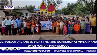 JCI PANAJI ORGANIZES 3 DAY THEATRE WORKSHOP AT VIVEKANAND DYAN MANDIR HIGH SCHOOL