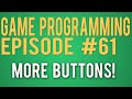 Game Programming 61 - Buttons for Everyone
