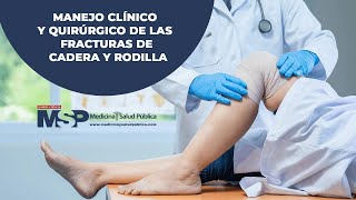 Manejo clínico y quirúrgico de las fracturas de cadera y rodilla