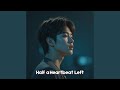 Half a Heartbeat Left