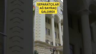 Qarabağdakı Ermənistan silahlı qüvvələrinin birləşmələri ağ bayraq qaldırıb və təslim olub