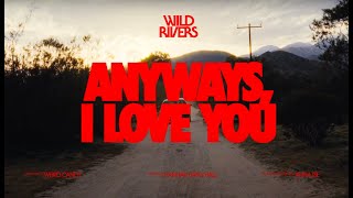 Wild Rivers - Anyways, I Love You ( Music )