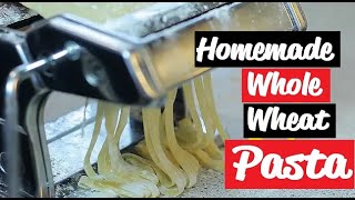 Homemade Whole Wheat Pasta Recipe