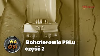 Bohaterowie PRL'u [Na Osi 1018]