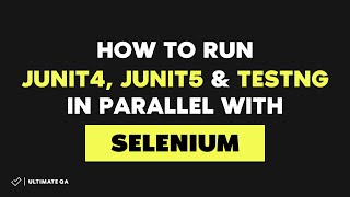 How to Run JUnit4, JUnit5 and TestNg in Parallel With Selenium
