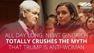 ALL DAY LONG: Newt Gingrich totally CRUSHES the myth that Trump is anti-woman