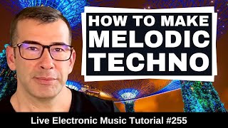 How to Make Driving Melodic Techno Like Tale Of Us From Scratch | Live Electronic Music #255