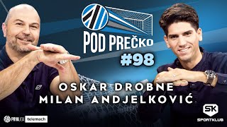 POD PREČKO #98 gosta: Oskar Drobne in Milan Andjelković