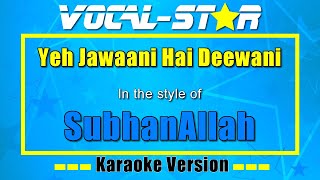 SubhanAllah - Yeh Jawaani Hai Deewani (Karaoke Version) with Lyrics HD Vocal-Star Karaoke