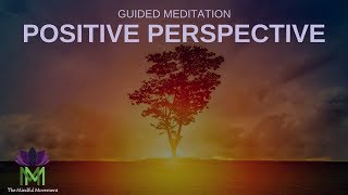 Develop a Positive Perspective: 25 Minute Guided Meditation / Mindful Movement