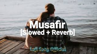 Musafir _ Lofi [Slowed + Reverb] Sad Lofi