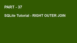 SQLite Tutorial Part 37 - RIGHT OUTER JOIN QUERY