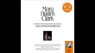 Mary Higgins Clark - Les années perdues | Livre Audio Francais Complet