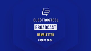 Electrosteel - BROADCAST | Newsletter August 2024