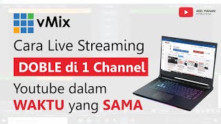 Cara Live Streaming Doble di 1 Channel Youtube dalam Waktu yang Sama