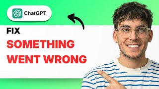 How to Fix ChatGPT Something Went Wrong [2026 Full Guide]