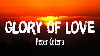 Glory Of Love - Peter Cetera (Lyrics)