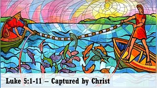 Luke 5:1-11 - Captured by Christ