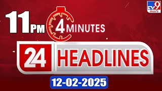 4 Minutes 24 Headlines | 11 PM | 12-02-2025 - TV9