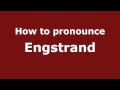 How to Pronounce Engstrand - PronounceNames.com