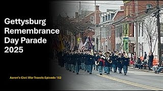 Gettysburg Remembrance Day Parade 2025 - Aaron's Civil War Travels Episode 162