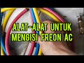 Alat²yg di perlukan untuk mengisi freon AC