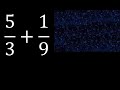 5/3 mas 1/9 . Suma de fracciones heterogeneas , diferente denominador 5/3+1/9