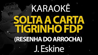 Resenha do Arrocha, Solta a Carta Tigrinho,  Calma Vida Ta de Boa (Karaokê Version)