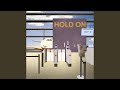 Hold On
