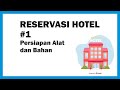 Reservasi Hotel | Part 1 | Persiapan Alat dan Bahan